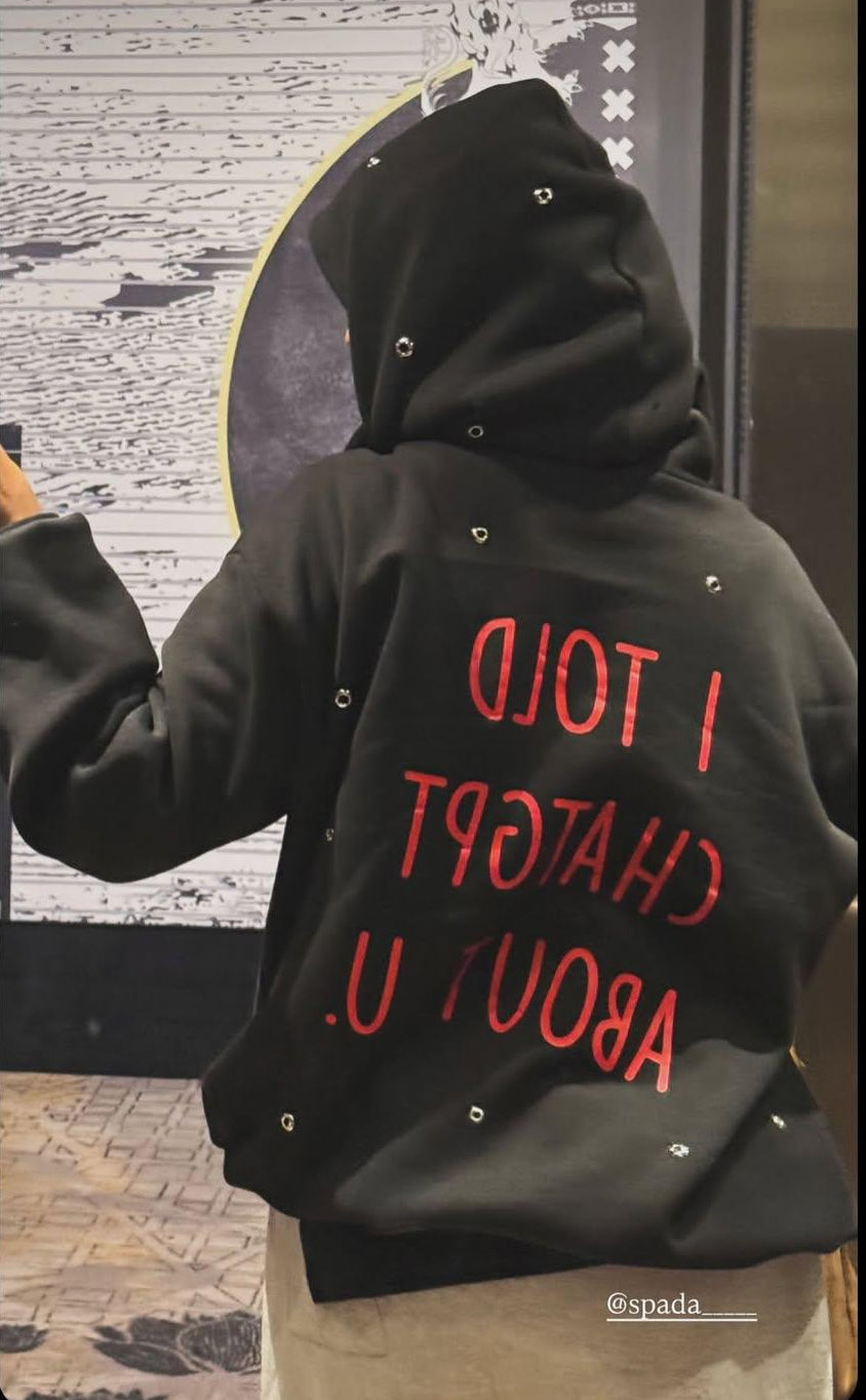 I told chatGPT hoodie